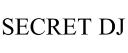 SECRET DJ trademark