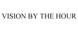 VISION BY THE HOUR trademark