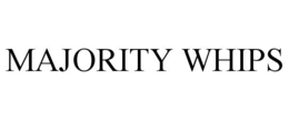 MAJORITY WHIPS trademark