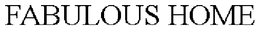 FABULOUS HOME trademark