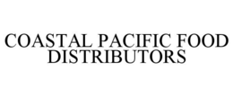 COASTAL PACIFIC FOOD DISTRIBUTORS trademark