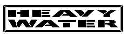 HEAVY WATER trademark