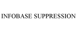 INFOBASE SUPPRESSION trademark