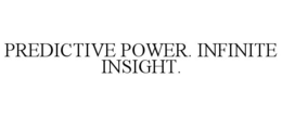 PREDICTIVE POWER. INFINITE INSIGHT. trademark