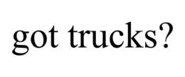 GOT TRUCKS? trademark