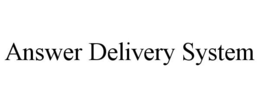 ANSWER DELIVERY SYSTEM trademark