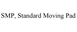 SMP, STANDARD MOVING PAD trademark