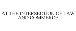 AT THE INTERSECTION OF LAW AND COMMERCE trademark