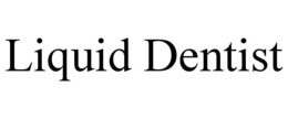 LIQUID DENTIST trademark