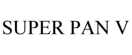 SUPER PAN V trademark