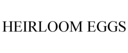 HEIRLOOM EGGS trademark