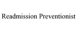 READMISSION PREVENTIONIST trademark