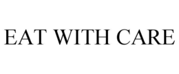 EAT WITH CARE trademark