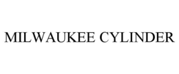MILWAUKEE CYLINDER trademark