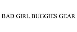 BAD GIRL BUGGIES GEAR trademark