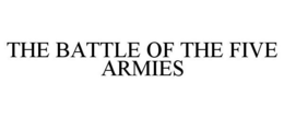 THE BATTLE OF THE FIVE ARMIES trademark