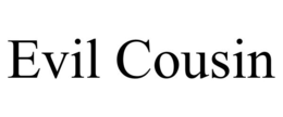EVIL COUSIN trademark
