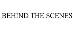 BEHIND THE SCENES trademark