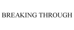BREAKING THROUGH trademark