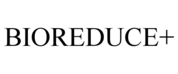 BIOREDUCE+ trademark