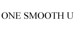ONE SMOOTH U trademark