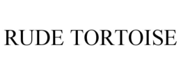 RUDE TORTOISE trademark