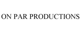 ON PAR PRODUCTIONS trademark