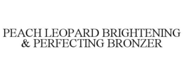 PEACH LEOPARD BRIGHTENING & PERFECTING BRONZER trademark