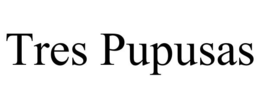 TRES PUPUSAS trademark