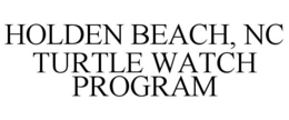 HOLDEN BEACH, NC TURTLE WATCH PROGRAM trademark