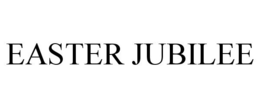 EASTER JUBILEE trademark