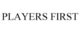 PLAYERS FIRST trademark