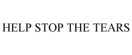 HELP STOP THE TEARS trademark