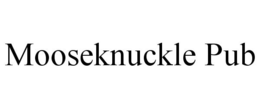 MOOSEKNUCKLE PUB trademark
