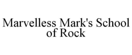 MARVELLESS MARK'S SCHOOL OF ROCK trademark