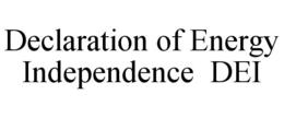 DECLARATION OF ENERGY INDEPENDENCE DEI trademark