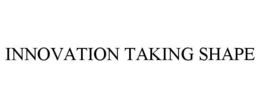 INNOVATION TAKING SHAPE trademark