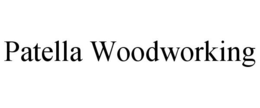 PATELLA WOODWORKING trademark