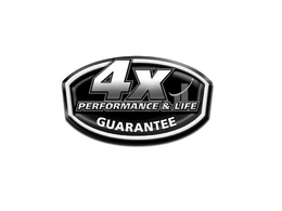 4X PERFORMANCE & LIFE GUARANTEE trademark