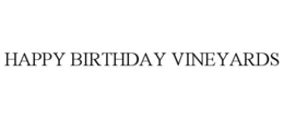 HAPPY BIRTHDAY VINEYARDS trademark