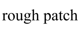 ROUGH PATCH trademark
