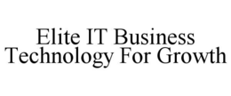 ELITE IT BUSINESS TECHNOLOGY FOR GROWTH trademark