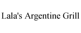 LALA'S ARGENTINE GRILL trademark