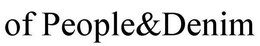 OF PEOPLE&DENIM trademark