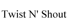 TWIST N' SHOUT trademark