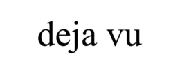 DEJA VU trademark