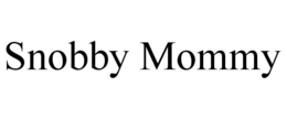 SNOBBY MOMMY trademark