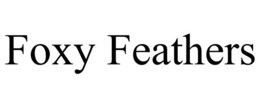 FOXY FEATHERS trademark