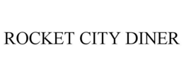 ROCKET CITY DINER trademark