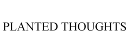 PLANTED THOUGHTS trademark
